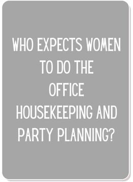 Conversation card reads who expects women to do the office housekeeping and party planning?