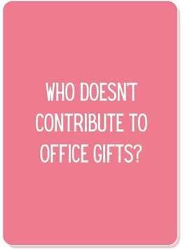 Conversation card reads Who doesn't contribute to office gifts?