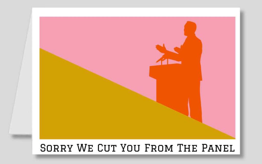 Academic greeting card shows a man speaking at a podium and text sorry we cut you from the panel