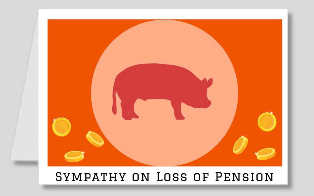 Academic greeting card shows shows a pig with gold coins text reads sympathy on your loss of pension