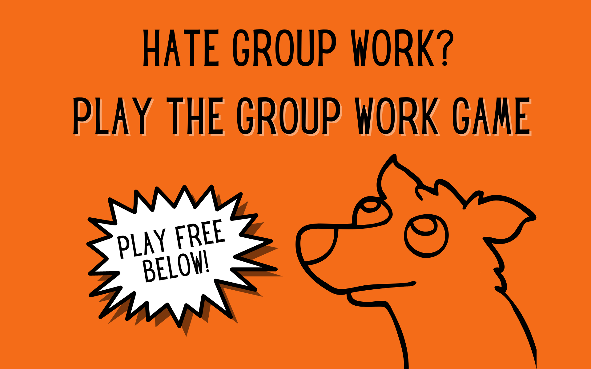 Friendly animal offers the chance to play The Group Work Game now